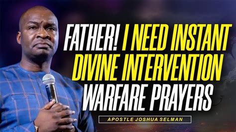 Instant Divine Intervention Warfare Prayers For Urgent Needs Apostle