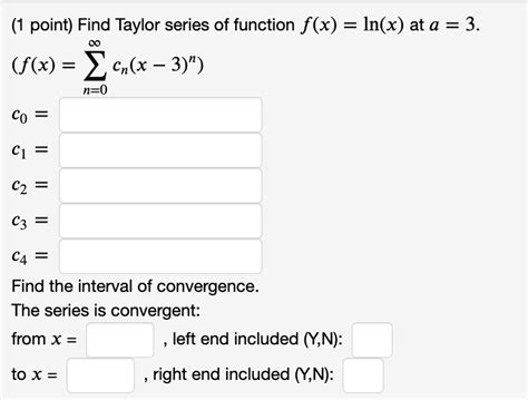 Solved 1 ﻿point ﻿find Taylor Series Of Function Fxlnx