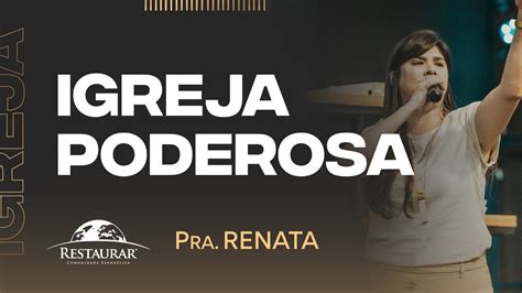 IGREJA PODEROSA Pastora Renata YouTube