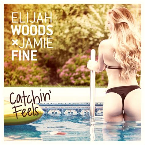 Catchin Feels Single By Elijah Woods X Jamie Fine Spotify