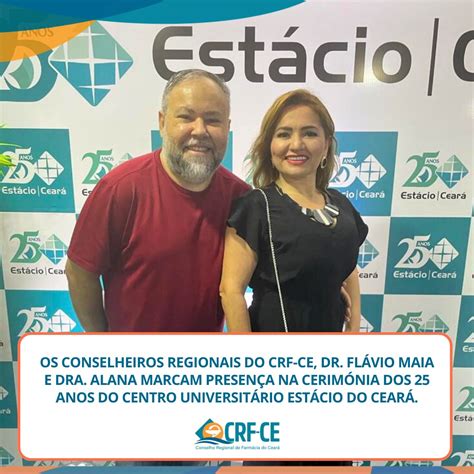 Os Conselheiros Regionais Do Crf Ce Dr Fl Vio Maia E Dra Alana