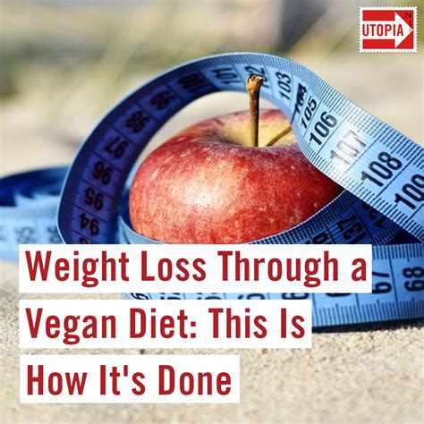 Weight Loss Through a Vegan Diet: This Is How It's Done - Utopia