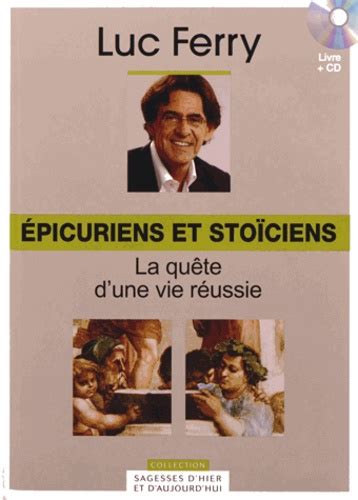 Epicuriens Et Sto Ciens La Qu Te D Une Vie De Luc Ferry Livre