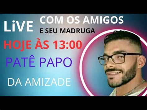 live os amigos hoje bate papo às 13 00 bate papo da amizade YouTube