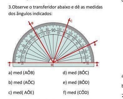 Observe o transferidor abaixo e dê as medidas dos ângulos indicados