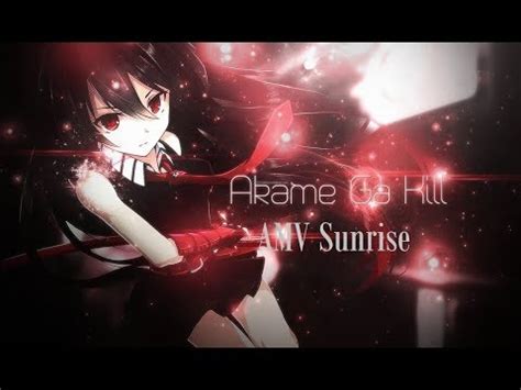 Akame Ga Kill AMV Sunrise 1080p ᴴᴰ YouTube