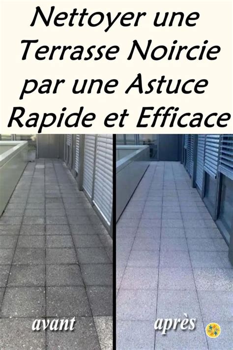 Une Astuce Rapide Et Efficace Pour Nettoyer Une Terrasse Noircie