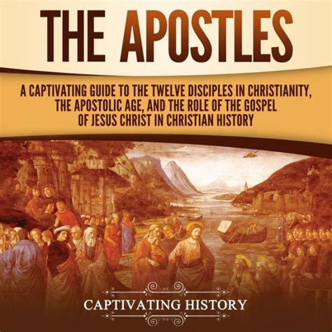 The Apostles A Captivating Guide To The Twelve Disciples In