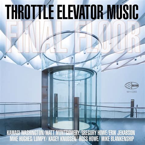 H Renswert Throttle Elevator Music Kamasi Washington Final Floor