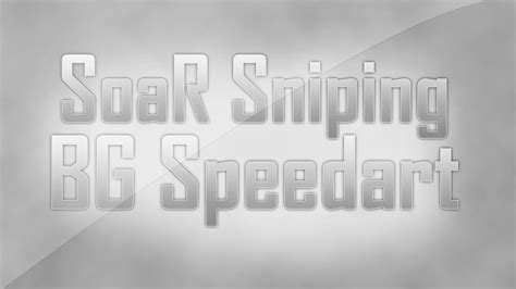 Speedart 5 Soar Sniping Bg Soar Stealthy Youtube