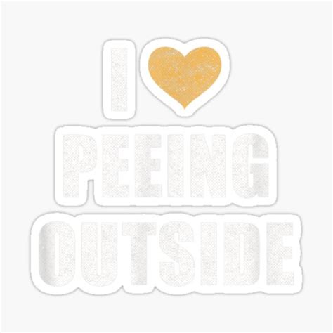 I Love Peeing Outside Camping Funny Sticker By Justebegood Redbubble