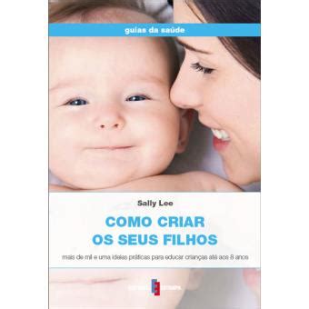 Como Criar Os Seus Filhos Cartonado Sally Lee Lee Sally Compra