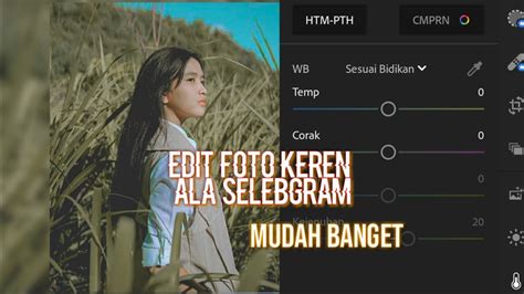 Cara Mengedit Foto Keren Di Lightroom Tutorial Lightroom Youtube