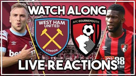 West Ham V Bournemouth LIVE Watch Along YouTube