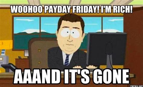 It S FRIDAY It S PAYDAY There S Bills To Pay Leaving Nothing