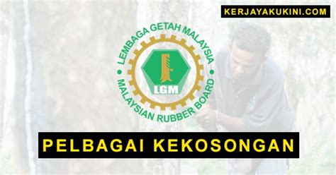 Lembaga Getah Malaysia Lgm Buka Pelbagai Kekosongan Jawatan Terkini