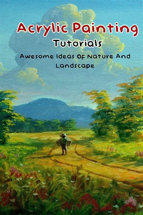 Acrylic Painting Tutorials: Awesome Ideas Of Nature And Landscape ...