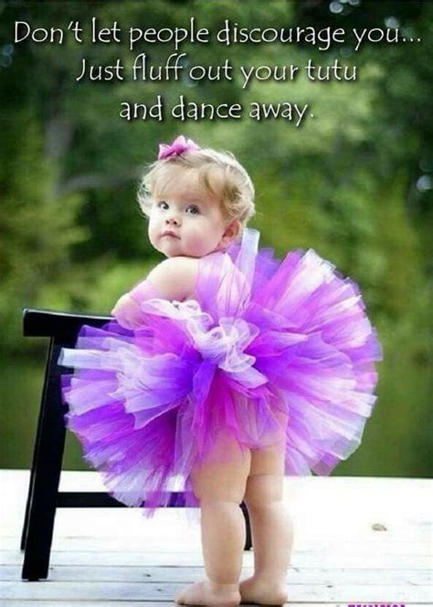 Don T Let People Discourage You Just Fluff Out Your Tutu And Dance