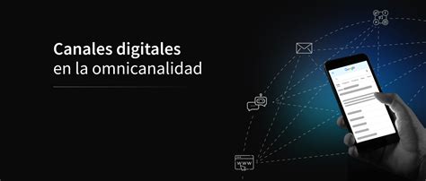 Los Canales Digitales En El Customer Journey Omnicanal