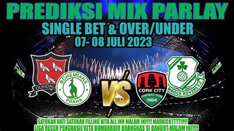 PREDIKSI BOLA MALAM INI 07 08 JULI 2023 PREDIKSI MIX PARLAY JITU