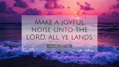 Psalms 100 1 KJV Desktop Wallpaper Make A Joyful Noise Unto The LORD