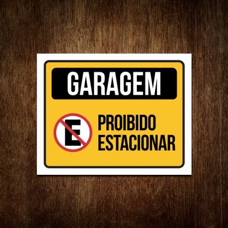 Placa Sinaliza O Garagem Proibido Estacionar Sujeito A Guinchosinalizo