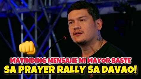 MATINDING MENSAHE NI MAYOR BASTE SA GINANAP NA PRAYER RALLY SA DAVAO