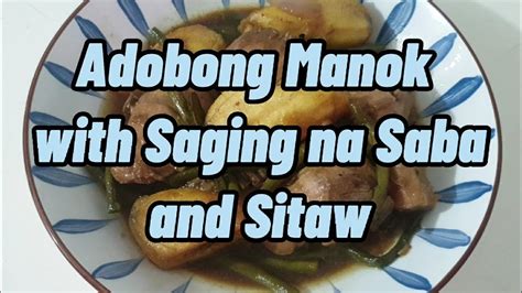 Try Mo Ito Sa Adobong Manok Saging Na Saba At Sitaw Tiyak Ko Sau Na