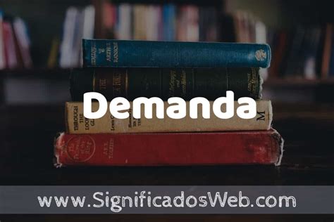 O Que Significa Demandar - Concepto de Demanda ️¿Que es? Definición y Significado