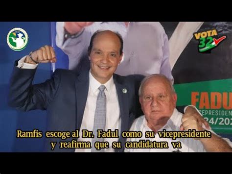 Ramfis Escoge Al Dr Fadul Como Vicepresidente Y Reafirma Que Su