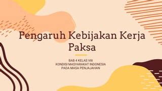 PENGARUH KEBIJAKAN KERJA PAKSA Bab IV Sub B Bagian 2 PPT