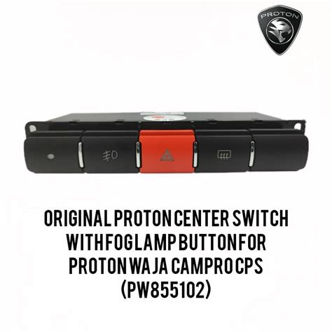 ORIGINAL PROTON WAJA CAMPRO CAMPRO CENTER EMERGENCY SWITCH WITH FOG