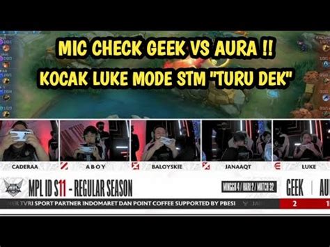 MIC CHECK GEEK VS AURA KOCAK LUKE MODE STM TURU DEK YouTube