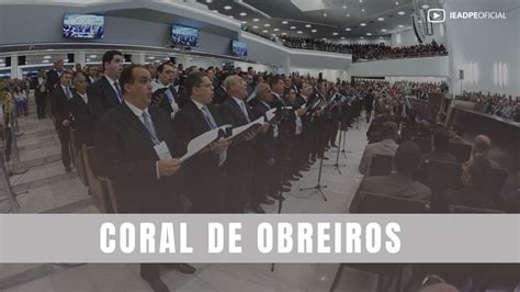 CORAL DE OBREIROS HD CULTO FESTIVO DA 67 ESCOLA BÍBLICA DE OBREIROS