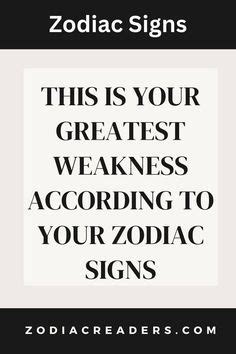 This Is Your Greatest Weakness According To Your Zodiac Signs Zodiac