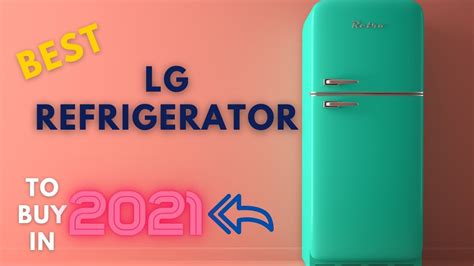 Best LG Refrigerator To Buy In 2021 - Table and Flavor