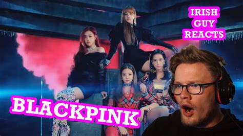 Irish Guy Reacts To Blackpink Ddu Du Ddu Du M V Youtube