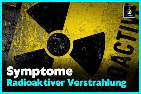 Symptome radioaktiver Strahlung Folgen von Radioaktivität auf den