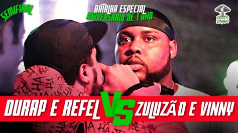 DURAP E REFEL X ZULUZÃO E VINNY SEMIFINAL EDIÇÃO ESPECIAL DE 1 ANO