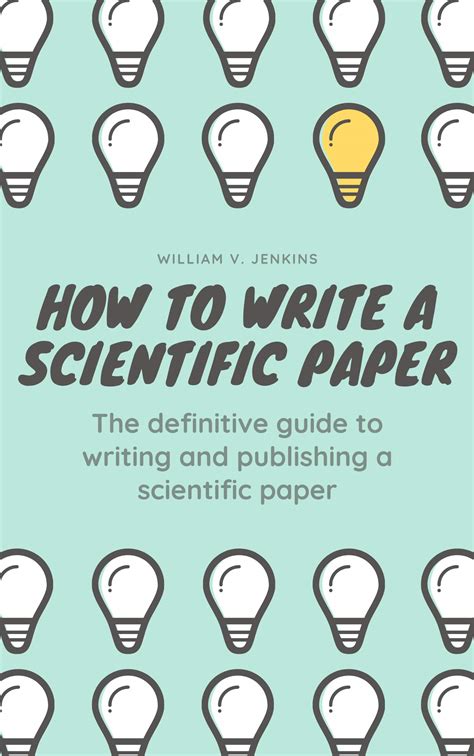 How To Write A Scientific Paper The Definitive Guide To Writing And