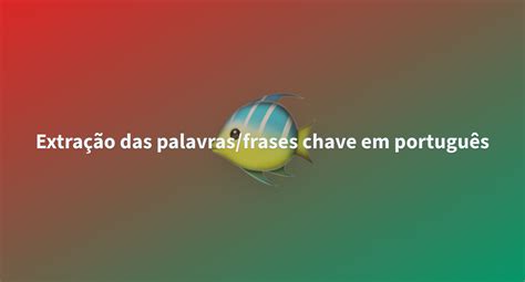 Extra O Das Palavras Frases Chave Em Portugu S A Hugging Face Space