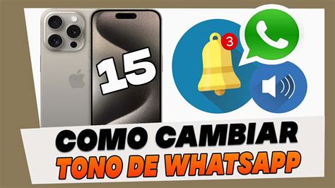 Como Cambiar El Tono De Las Notificaciones De Whatsapp En Iphone