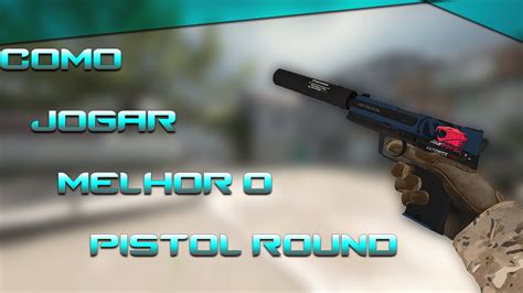 Como Jogar Melhor O PISTOL ROUND YouTube