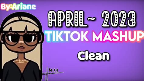 TIKTOK MASHUP APRIL 2023 CLEAN YouTube