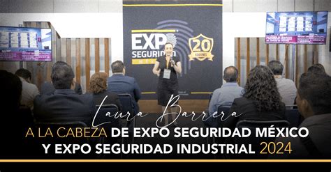 Seguridad en América Laura Barrera A LA CABEZA DE EXPO SEGURIDAD