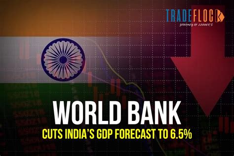 World Bank Revised Indian Gdp Forecast For The Third Time