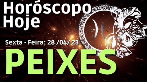 Horoscopo Do Dia De Hoje Peixes 28 Abril 2023 ♓️ Sexta Feira🙏 Youtube