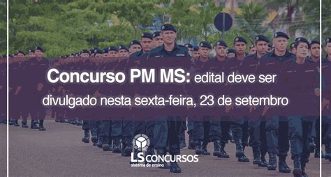 Concurso Pm Ms Edital Deve Ser Divulgado Nesta Sexta Feira 23 De Setembro Ls Ensino