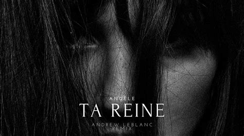 Angèle Ta Reine Andrew LeBlanc Remix YouTube