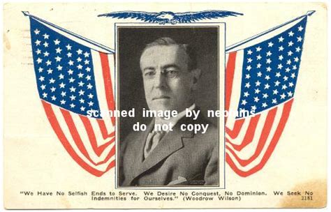 PRESIDENT Woodrow Wilson - 1917 - from Address to Congress